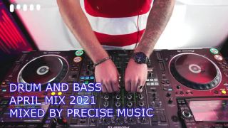 DRUM AND BASS APRIL MIX 2021 MIXED BY PRECISE MUSIC