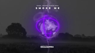 KVSH, CRÜPO, Conan Mac - Smoke Me