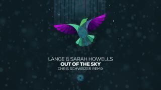 Lange & Sarah Howells - Out Of The Sky (Chris Schweizer Remix)