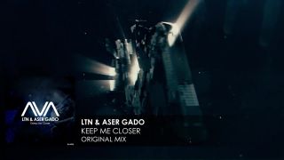 LTN & Aser Gado - Keep Me Closer