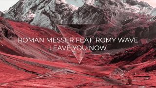 Roman Messer feat. Romy Wave - Leave You Now