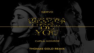NERVO & Carla Monroe - Gotta Be You (Thomas Gold Remix)