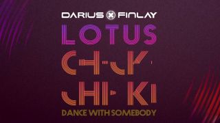 Darius & Finlay, Lotus - Chicki Chicki (Dance With Somebody)