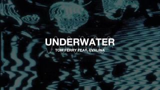 Tom Ferry - Underwater (feat. EVALINA)