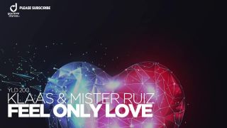 Klaas & Mister Ruiz - Feel Only Love