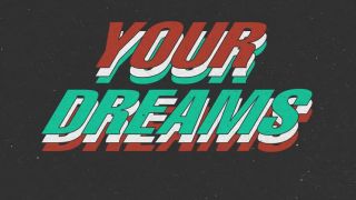 Your Dreams