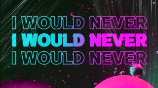 I Would Never