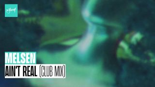 Melsen - Ain't Real (Club Mix)