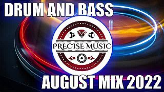 DRUM AND BASS AUGUST MIX 2022 MIXED BY PRECISE MUSIC