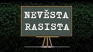 RASISTA, NEVESTA ... pravý význam týchto slov