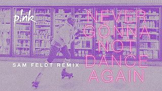 P!NK - Never Gonna Not Dance Again