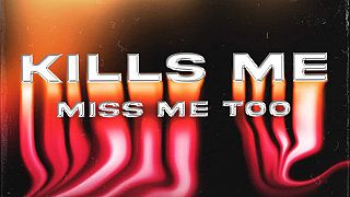 Kills Me (Miss Me Too)