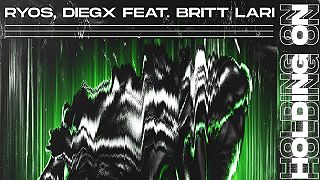 Ryos & Diegx feat. Britt Lari - Holding On