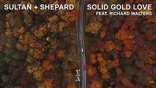 Sultan + Shepard - Solid Gold Love feat. Richard Walters