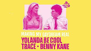 Yolanda Be Cool, Trace & Benny Kane - Making My Daydream Real