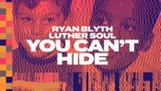 Ryan Blyth & Luther Soul - You Can't Hide