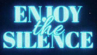 ENJOY THE SILENCE