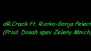 DR.crack ft. Riziko - ganja pelech (spev Zeleny Mnich)
