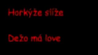 Horkýže slíže - Dežo má love