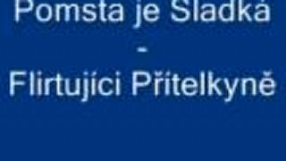 Pomsta je Sladká - Flirtujúca priateľka