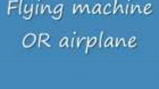 Flying machine OR airplane