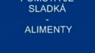 Pomsta je sladká - Alimenty