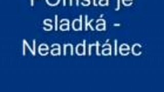 Pomsta je sladká - Neandertálec