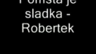 Pomsta je sladka - Robertek