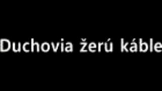 Duchovia žerú káble