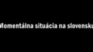 Momentálna situácia na Slovensku 2011 !!!