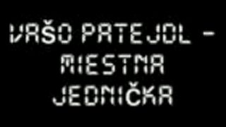 Vašo Patejdl - Miestna jednička