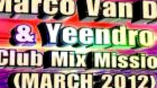 Marco Van DJ & Yeendro - Club Mix Mission (MARCH 2012) part.3