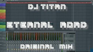 DJ TITAN - ETERNAL ROAD (SHORT VIDEO EDIT) - FL STUDIO PREVIEW R