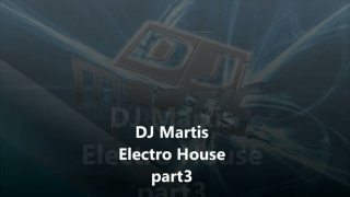 DJ Martis - Electro House part 3