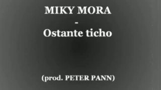 Miky Mora & Peter Pann - Ostante ticho