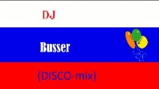 DJ Busser (DISCO - mix) - _2012