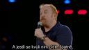 Louis C.K. - There´s someone for everyone