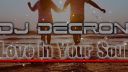 Dj Decron - Love in Your Soul