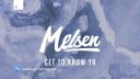 Melsen - Get To Know Ya [Big & Dirty Records]