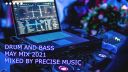 DRUM AND BASS MAY MIX 2021 MIXED BY PRECISE MUSIC