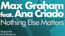 Max Graham feat Ana Criado - Nothing Else Matters