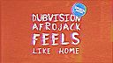 DubVision & Afrojack - Feels Like Home