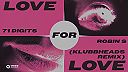 71 Digits X Robin S - Love For Love (Klubbheads Remix)