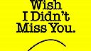 Wish I Didn't Miss You (Extended Mix)