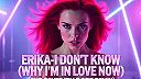 ERIKA - I DON'T KNOW WHY (I’M IN LOVE NOW) (DUO COVER ITALO 80'S REMIX)