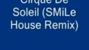 Cirque De Soleil (SMiLe House Remix)