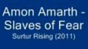 Amon Amarth - Slaves Of Fear