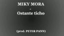 Miky Mora & Peter Pann - Ostante ticho