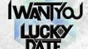 Electro House: Lucky Date - I Want You (Original Mix)